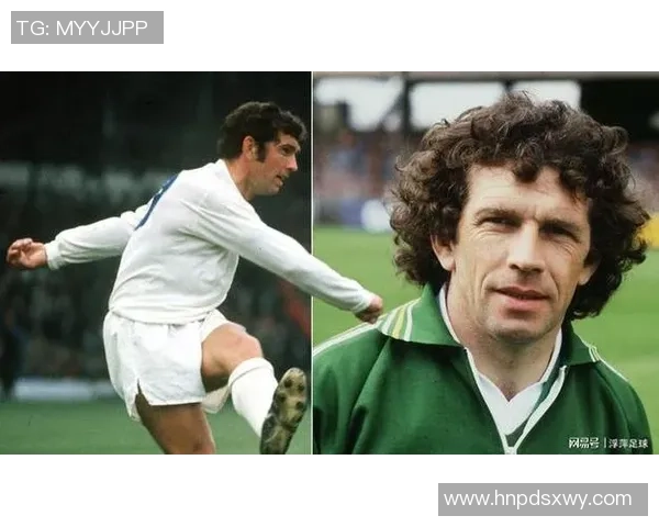 爱尔兰足球历史十大传奇球星及其代表性瞬间回顾 爱尔兰足球历史十大传奇球星及其代表性瞬间回顾